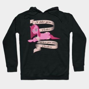 I Like You Better When You Are Broken Hoodie